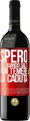 39,95 € Spedizione Gratuita | Vino rosso Edizione RED MBE Riserva Spero che quando salti non temere la caduta Etichetta Rossa. Etichetta personalizzabile Riserva 12 Mesi Raccogliere 2015 Tempranillo