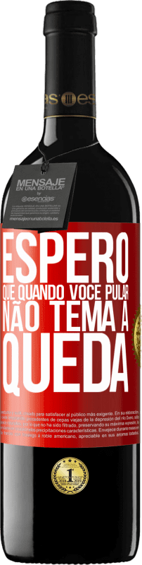 39,95 € Envio grátis | Vinho tinto Edição RED MBE Reserva Espero que quando você pular, não tema a queda Etiqueta Vermelha. Etiqueta personalizável Reserva 12 Meses Colheita 2015 Tempranillo