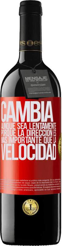 39,95 € Envío gratis | Vino Tinto Edición RED MBE Reserva Cambia, aunque sea lentamente, porque la dirección es más importante que la velocidad Etiqueta Roja. Etiqueta personalizable Reserva 12 Meses Cosecha 2015 Tempranillo