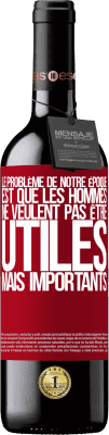 39,95 € Envoi gratuit | Vin rouge Édition RED MBE Réserve Le problème de notre époque est que les hommes ne veulent pas être utiles, mais importants Étiquette Rouge. Étiquette personnalisable Réserve 12 Mois Récolte 2014 Tempranillo