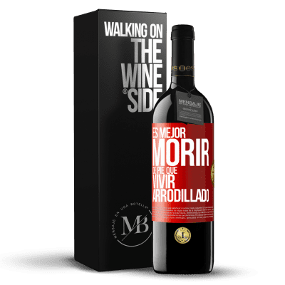 «Es mejor morir de pie que vivir arrodillado» Edición RED MBE Reserva