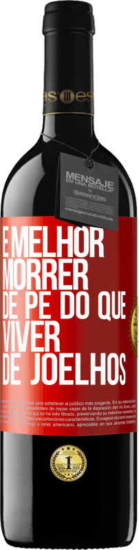 39,95 € Envio grátis | Vinho tinto Edição RED MBE Reserva É melhor morrer de pé do que viver de joelhos Etiqueta Vermelha. Etiqueta personalizável Reserva 12 Meses Colheita 2015 Tempranillo