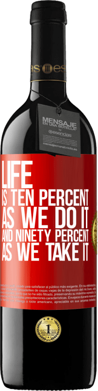 39,95 € 送料無料 | 赤ワイン REDエディション MBE 予約する 人生は私たちがそれを行うと10パーセント、それを取ると90パーセントです 赤いタグ. カスタマイズ可能なラベル 予約する 12 月 収穫 2014 Tempranillo