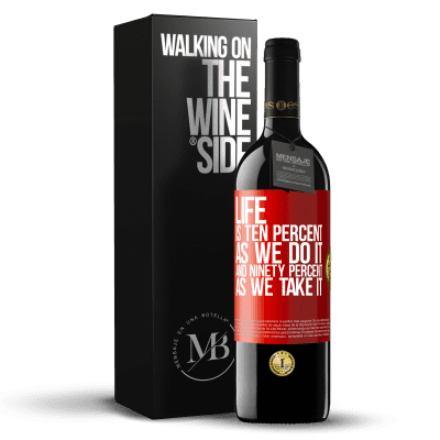 «Life is ten percent as we do it and ninety percent as we take it» RED Edition MBE Reserve