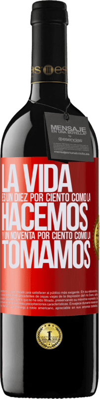 39,95 € Envío gratis | Vino Tinto Edición RED MBE Reserva La vida es un diez por ciento como la hacemos y un noventa por ciento como la tomamos Etiqueta Roja. Etiqueta personalizable Reserva 12 Meses Cosecha 2015 Tempranillo