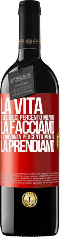 39,95 € Spedizione Gratuita | Vino rosso Edizione RED MBE Riserva La vita è del dieci percento mentre la facciamo e il novanta percento mentre la prendiamo Etichetta Rossa. Etichetta personalizzabile Riserva 12 Mesi Raccogliere 2015 Tempranillo