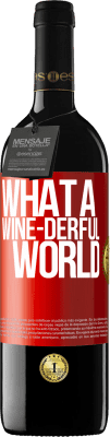 39,95 € 免费送货 | 红酒 RED版 MBE 预订 What a wine-derful world 红色标签. 可自定义的标签 预订 12 个月 收成 2016 Tempranillo