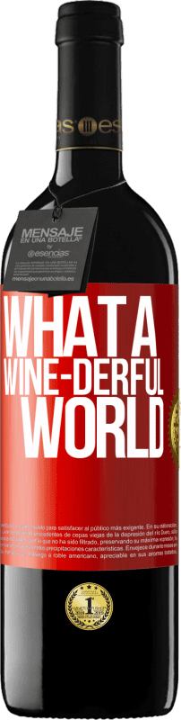 39,95 € Бесплатная доставка | Красное вино Издание RED MBE Бронировать What a wine-derful world Красная метка. Настраиваемая этикетка Бронировать 12 Месяцы Урожай 2015 Tempranillo