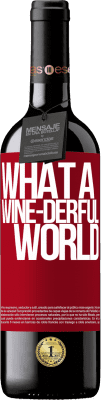 39,95 € Envoi gratuit | Vin rouge Édition RED MBE Réserve What a wine-derful world Étiquette Rouge. Étiquette personnalisable Réserve 12 Mois Récolte 2016 Tempranillo