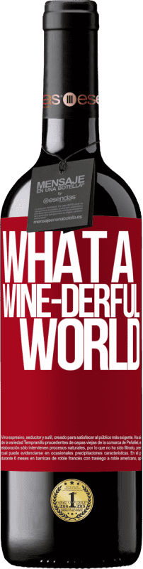 39,95 € Envoi gratuit | Vin rouge Édition RED MBE Réserve What a wine-derful world Étiquette Rouge. Étiquette personnalisable Réserve 12 Mois Récolte 2014 Tempranillo