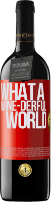 39,95 € Kostenloser Versand | Rotwein RED Ausgabe MBE Reserve What a wine-derful world Rote Markierung. Anpassbares Etikett Reserve 12 Monate Ernte 2016 Tempranillo