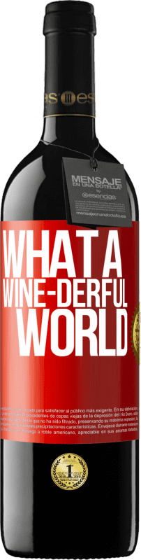 39,95 € Envio grátis | Vinho tinto Edição RED MBE Reserva What a wine-derful world Etiqueta Vermelha. Etiqueta personalizável Reserva 12 Meses Colheita 2014 Tempranillo
