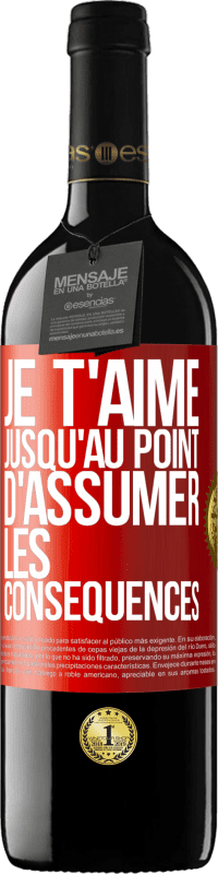 39,95 € Envoi gratuit | Vin rouge Édition RED MBE Réserve Je t'aime jusqu'au point d'assumer les conséquences Étiquette Rouge. Étiquette personnalisable Réserve 12 Mois Récolte 2015 Tempranillo