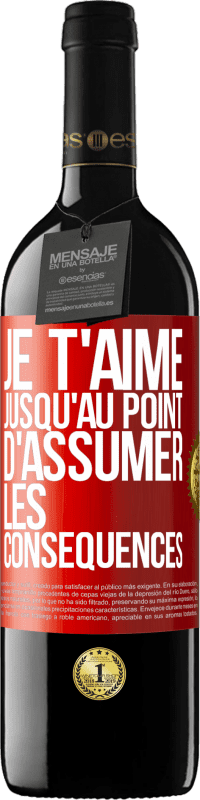 39,95 € Envoi gratuit | Vin rouge Édition RED MBE Réserve Je t'aime jusqu'au point d'assumer les conséquences Étiquette Rouge. Étiquette personnalisable Réserve 12 Mois Récolte 2016 Tempranillo