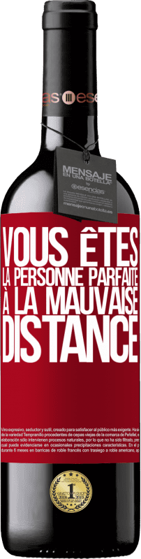 39,95 € Envoi gratuit | Vin rouge Édition RED MBE Réserve Vous êtes la personne parfaite à la mauvaise distance Étiquette Rouge. Étiquette personnalisable Réserve 12 Mois Récolte 2015 Tempranillo