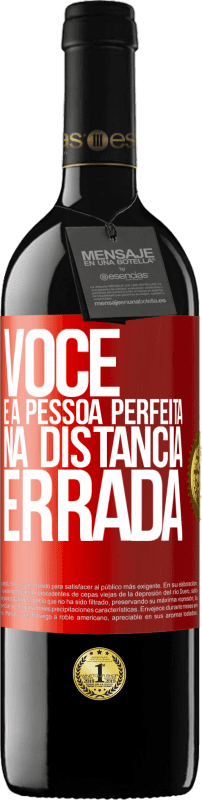 39,95 € Envio grátis | Vinho tinto Edição RED MBE Reserva Você é a pessoa perfeita na distância errada Etiqueta Vermelha. Etiqueta personalizável Reserva 12 Meses Colheita 2015 Tempranillo