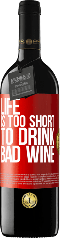39,95 € Free Shipping | Red Wine RED Edition MBE Reserve Life is too short to drink bad wine Red Label. Customizable label Reserve 12 Months Harvest 2014 Tempranillo