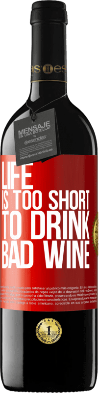 39,95 € Free Shipping | Red Wine RED Edition MBE Reserve Life is too short to drink bad wine Red Label. Customizable label Reserve 12 Months Harvest 2015 Tempranillo