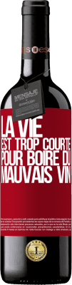 39,95 € Envoi gratuit | Vin rouge Édition RED MBE Réserve La vie est trop courte pour boire du mauvais vin Étiquette Rouge. Étiquette personnalisable Réserve 12 Mois Récolte 2014 Tempranillo