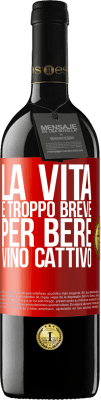 39,95 € Spedizione Gratuita | Vino rosso Edizione RED MBE Riserva La vita è troppo breve per bere vino cattivo Etichetta Rossa. Etichetta personalizzabile Riserva 12 Mesi Raccogliere 2015 Tempranillo