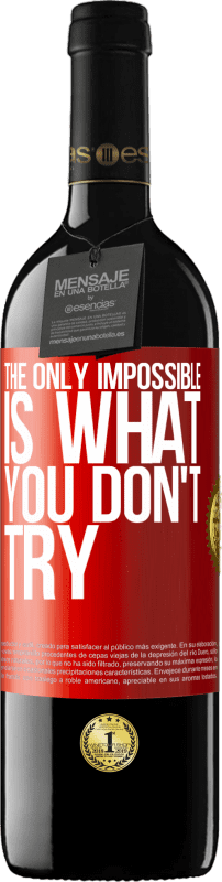 39,95 € Free Shipping | Red Wine RED Edition MBE Reserve The only impossible is what you don't try Red Label. Customizable label Reserve 12 Months Harvest 2014 Tempranillo