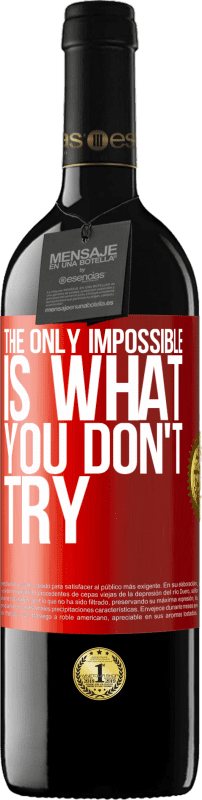 39,95 € Free Shipping | Red Wine RED Edition MBE Reserve The only impossible is what you don't try Red Label. Customizable label Reserve 12 Months Harvest 2015 Tempranillo