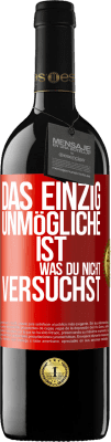 39,95 € Kostenloser Versand | Rotwein RED Ausgabe MBE Reserve Das einzig Unmögliche ist, was du nicht versuchst Rote Markierung. Anpassbares Etikett Reserve 12 Monate Ernte 2015 Tempranillo