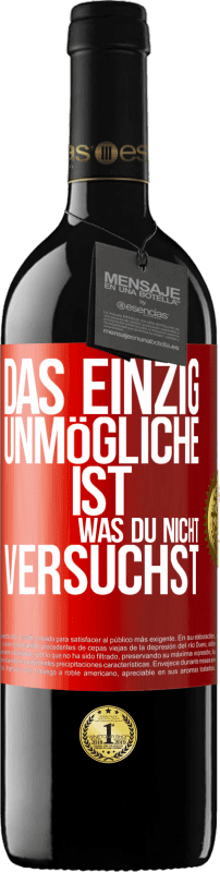 39,95 € Kostenloser Versand | Rotwein RED Ausgabe MBE Reserve Das einzig Unmögliche ist, was du nicht versuchst Rote Markierung. Anpassbares Etikett Reserve 12 Monate Ernte 2015 Tempranillo