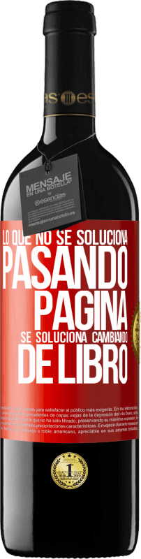 39,95 € Envío gratis | Vino Tinto Edición RED MBE Reserva Lo que no se soluciona pasando página, se soluciona cambiando de libro Etiqueta Roja. Etiqueta personalizable Reserva 12 Meses Cosecha 2015 Tempranillo