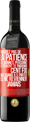 39,95 € Envoi gratuit | Vin rouge Édition RED MBE Réserve N'abusez pas de la patience des bonnes personnes. Ils peuvent te pardonner cent fois mais quand ils partent ils ne reviennent ja Étiquette Rouge. Étiquette personnalisable Réserve 12 Mois Récolte 2015 Tempranillo