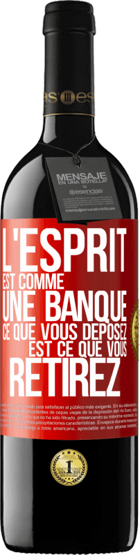 39,95 € Envoi gratuit | Vin rouge Édition RED MBE Réserve L'esprit est comme une banque. Ce que vous déposez est ce que vous retirez Étiquette Rouge. Étiquette personnalisable Réserve 12 Mois Récolte 2015 Tempranillo