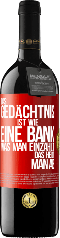 39,95 € Kostenloser Versand | Rotwein RED Ausgabe MBE Reserve Das Gedächtnis ist wie eine Bank. Was man einzahlt, das hebt man ab Rote Markierung. Anpassbares Etikett Reserve 12 Monate Ernte 2015 Tempranillo