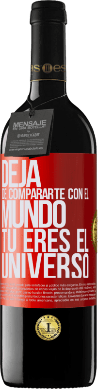 39,95 € Envío gratis | Vino Tinto Edición RED MBE Reserva Deja de compararte con el mundo, tú eres el universo Etiqueta Roja. Etiqueta personalizable Reserva 12 Meses Cosecha 2015 Tempranillo