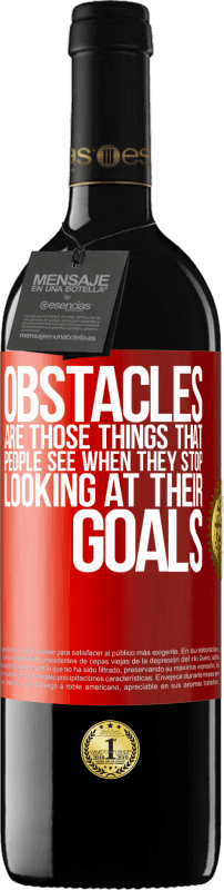 39,95 € Free Shipping | Red Wine RED Edition MBE Reserve Obstacles are those things that people see when they stop looking at their goals Red Label. Customizable label Reserve 12 Months Harvest 2014 Tempranillo