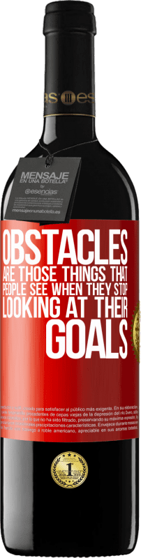 39,95 € Free Shipping | Red Wine RED Edition MBE Reserve Obstacles are those things that people see when they stop looking at their goals Red Label. Customizable label Reserve 12 Months Harvest 2015 Tempranillo