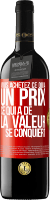 39,95 € Envoi gratuit | Vin rouge Édition RED MBE Réserve Vous achetez ce qui a un prix. Ce qui a de la valeur se conquiert Étiquette Rouge. Étiquette personnalisable Réserve 12 Mois Récolte 2015 Tempranillo