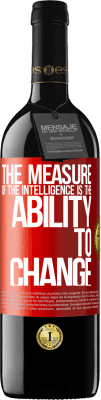 39,95 € Free Shipping | Red Wine RED Edition MBE Reserve The measure of the intelligence is the ability to change Red Label. Customizable label Reserve 12 Months Harvest 2015 Tempranillo