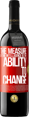 39,95 € Free Shipping | Red Wine RED Edition MBE Reserve The measure of the intelligence is the ability to change Red Label. Customizable label Reserve 12 Months Harvest 2016 Tempranillo