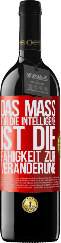 39,95 € Kostenloser Versand | Rotwein RED Ausgabe MBE Reserve Das Maß für die Intelligenz ist die Fähigkeit zur Veränderung Rote Markierung. Anpassbares Etikett Reserve 12 Monate Ernte 2015 Tempranillo