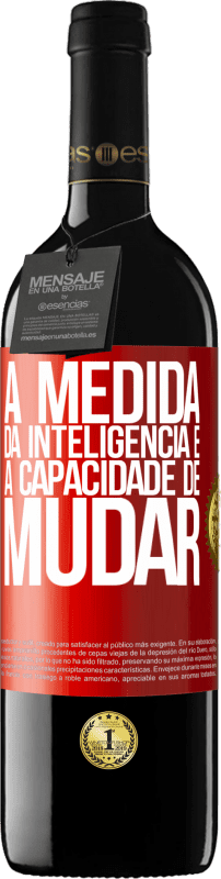 39,95 € Envio grátis | Vinho tinto Edição RED MBE Reserva A medida da inteligência é a capacidade de mudar Etiqueta Vermelha. Etiqueta personalizável Reserva 12 Meses Colheita 2016 Tempranillo
