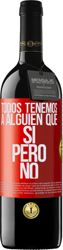 39,95 € Envío gratis | Vino Tinto Edición RED MBE Reserva Todos tenemos a alguien que sí pero no Etiqueta Roja. Etiqueta personalizable Reserva 12 Meses Cosecha 2015 Tempranillo