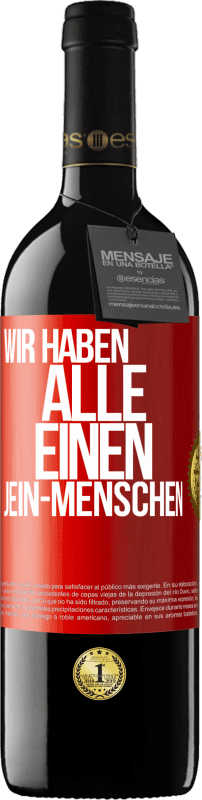 39,95 € Kostenloser Versand | Rotwein RED Ausgabe MBE Reserve Wir haben alle einen Jein-Menschen Rote Markierung. Anpassbares Etikett Reserve 12 Monate Ernte 2015 Tempranillo