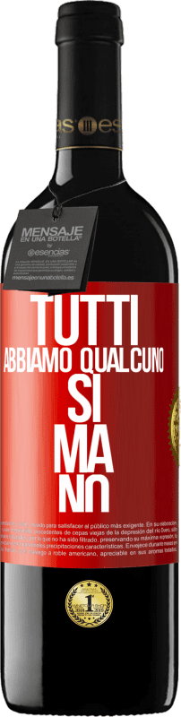 39,95 € Spedizione Gratuita | Vino rosso Edizione RED MBE Riserva Tutti abbiamo qualcuno sì ma no Etichetta Rossa. Etichetta personalizzabile Riserva 12 Mesi Raccogliere 2015 Tempranillo