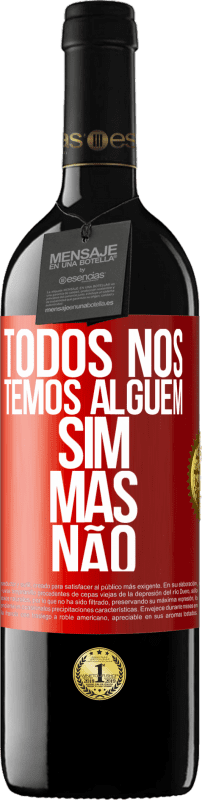 39,95 € Envio grátis | Vinho tinto Edição RED MBE Reserva Todos nós temos alguém sim, mas não Etiqueta Vermelha. Etiqueta personalizável Reserva 12 Meses Colheita 2015 Tempranillo