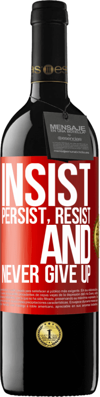 39,95 € Free Shipping | Red Wine RED Edition MBE Reserve Insist, persist, resist, and never give up Red Label. Customizable label Reserve 12 Months Harvest 2016 Tempranillo