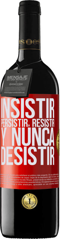 39,95 € Envío gratis | Vino Tinto Edición RED MBE Reserva Insistir, persistir, resistir, y nunca desistir Etiqueta Roja. Etiqueta personalizable Reserva 12 Meses Cosecha 2015 Tempranillo