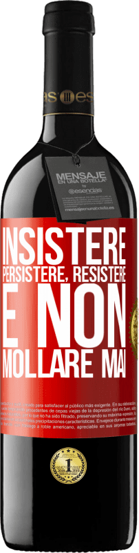 39,95 € Spedizione Gratuita | Vino rosso Edizione RED MBE Riserva Insistere, persistere, resistere e non mollare mai Etichetta Rossa. Etichetta personalizzabile Riserva 12 Mesi Raccogliere 2015 Tempranillo