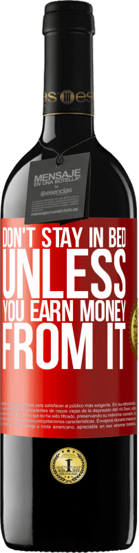 39,95 € 免费送货 | 红酒 RED版 MBE 预订 除非您从中赚钱，否则不要躺在床上 红色标签. 可自定义的标签 预订 12 个月 收成 2016 Tempranillo