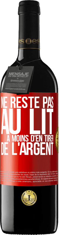 39,95 € Envoi gratuit | Vin rouge Édition RED MBE Réserve Ne reste pas au lit à moins d'en tirer de l'argent Étiquette Rouge. Étiquette personnalisable Réserve 12 Mois Récolte 2016 Tempranillo