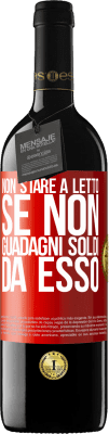 39,95 € Spedizione Gratuita | Vino rosso Edizione RED MBE Riserva Non stare a letto se non guadagni soldi da esso Etichetta Rossa. Etichetta personalizzabile Riserva 12 Mesi Raccogliere 2014 Tempranillo